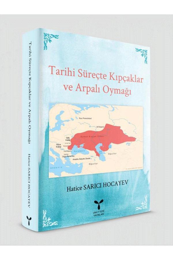 Umuttepe Yayınları Tarihi Süreçte Kıpçaklar Ve Arpalı Oymağı - Hatice Sarıcı Hocayev - Umuttepe Yayınları - Image 1