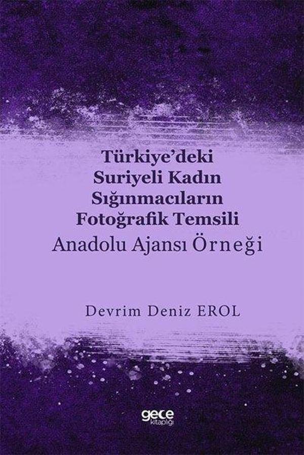 Türkiye'deki Suriyeli Kadın Sığınmacıların Fotoğrafik Temsili - Anadolu Ajansı Örneği - Gece Kitaplığı - Image 1