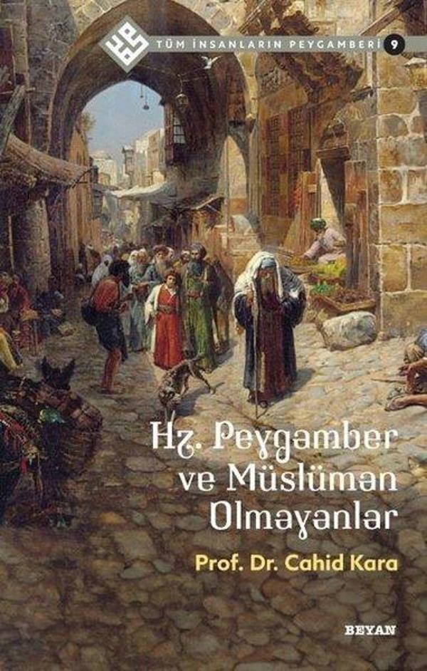 Hz.Peygamber ve Müslüman Olmayanlar - Tüm İnsanların Peygamberi 9 - Beyan Yayınları - Image 1