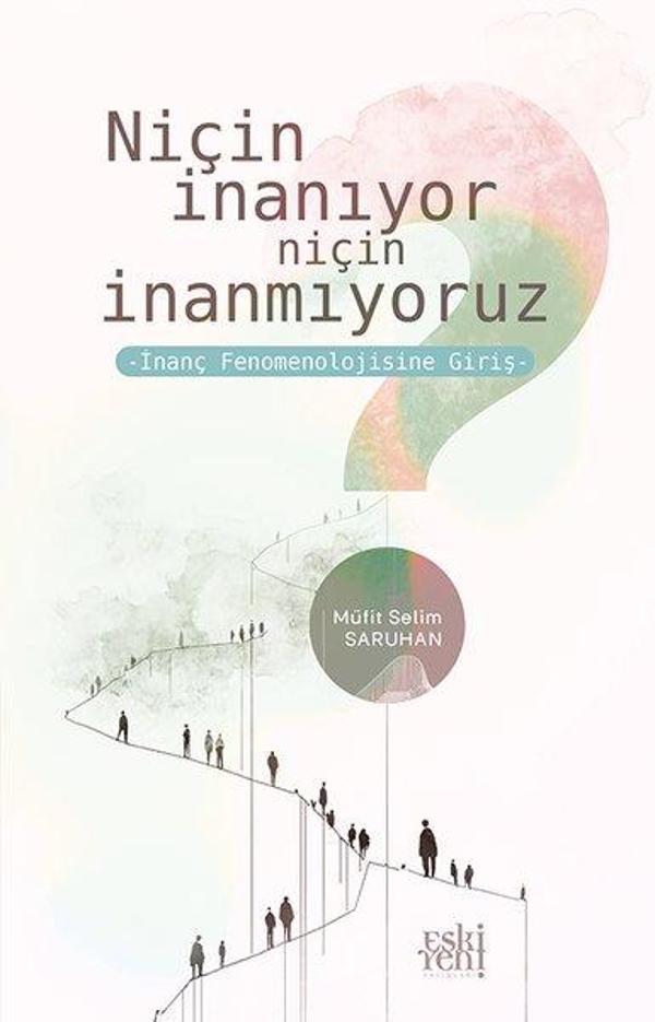 Niçin İnanıyor Niçin İnanmıyoruz - İnanç Fenomenolojisine Giriş - Eskiyeni Yayınları - Image 1