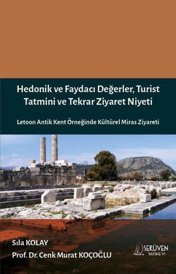 Hedonik ve Faydacı Değerler, Turist Tatmini ve Tekrar Ziyaret Niyeti - Letoon Antik Kent Örneğinde K - Serüven Kitabevi - Image 1