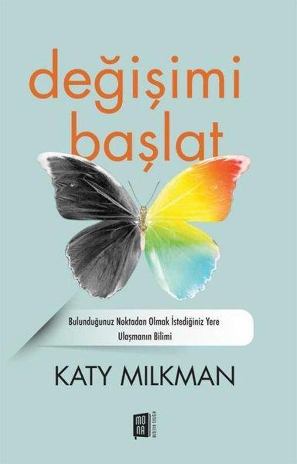 Değişimi Başlat - Bulunduğunuz Noktadan Olmak İstediğiniz Yere Ulaşmanın Bilimi - Mona - Image 1