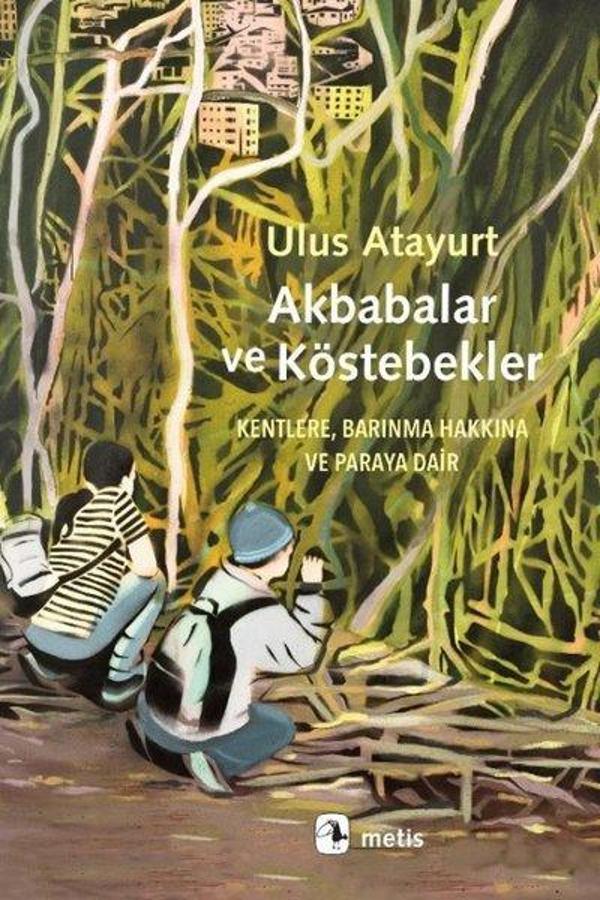 Akbabalar ve Köstebekler - Kentlere, Barınma Hakkına ve Paraya Dair - Metis Yayınları - Image 1