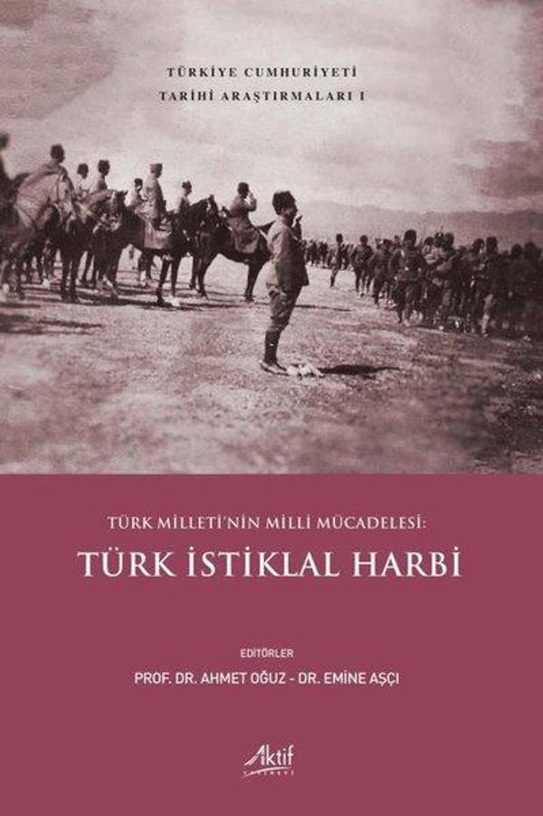 Türk İstiklal Harbi - Türk Milleti'nin Milli Mücadelesi - Türkiye Cumhuriyeti Tarihi Araştırmaları 1 - Aktif Yayınları - Image 1
