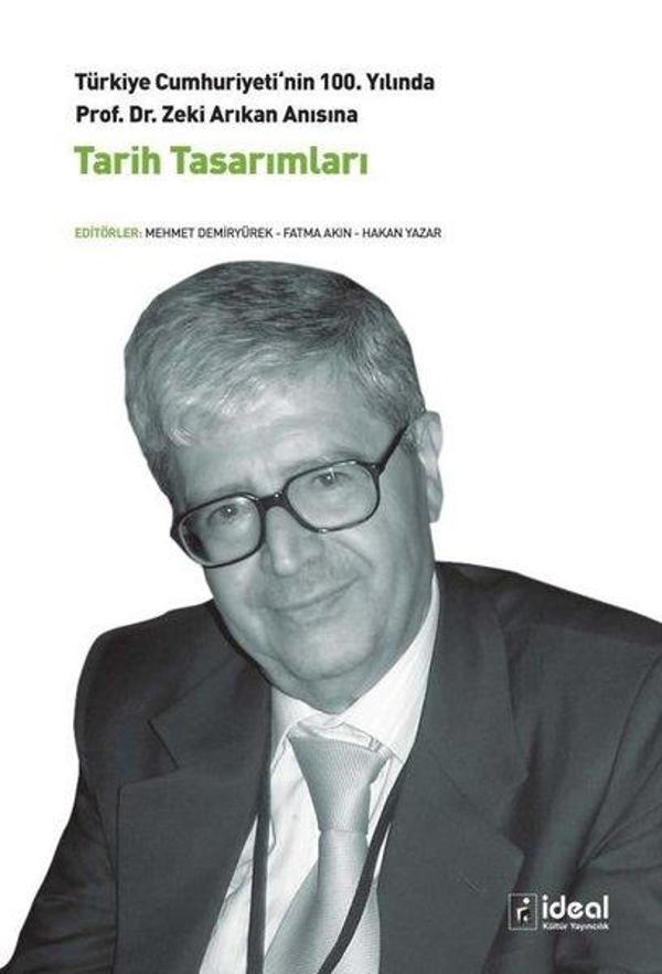 Tarih Tasarımları - Türkiye Cumhuriyeti'nin 100. Yılında Prof. Dr. Zeki Arıkan Anısına - İdeal Kültür Yayıncılık - Image 1
