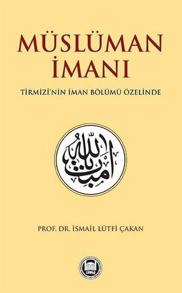 Müslüman İmanı - Tirmizi'nin İman Bölumü Özelinde - M. Ü. İlahiyat Fakültesi Vakfı Yayı - Image 1