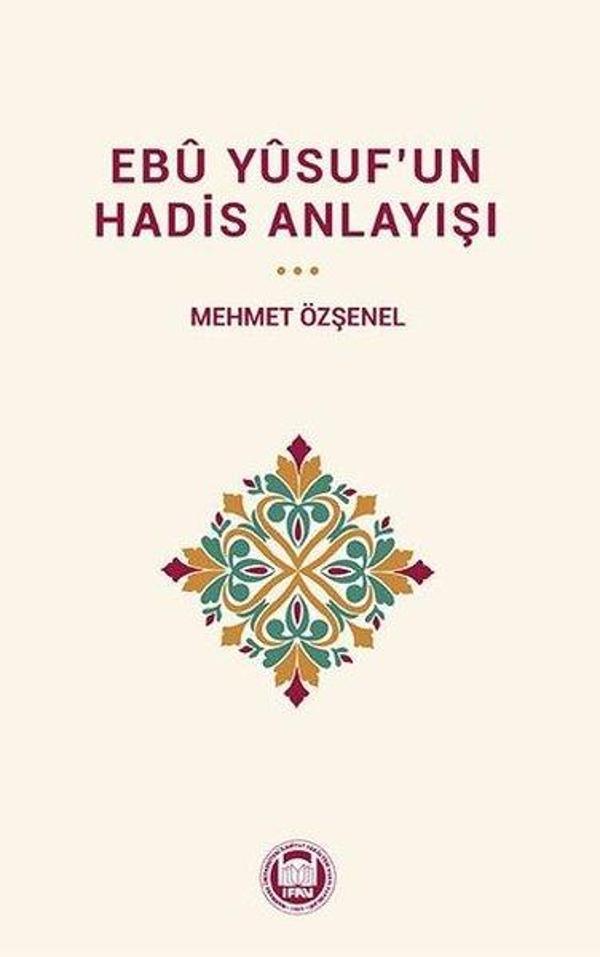 Ebü Yusuf'un Hadis Anlayışı - M. Ü. İlahiyat Fakültesi Vakfı Yayı - Image 1