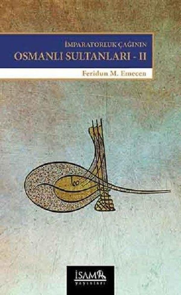 İmparatorluk Çağının Osmanlı Sultanları 2 - İsam Yayınları - Image 1