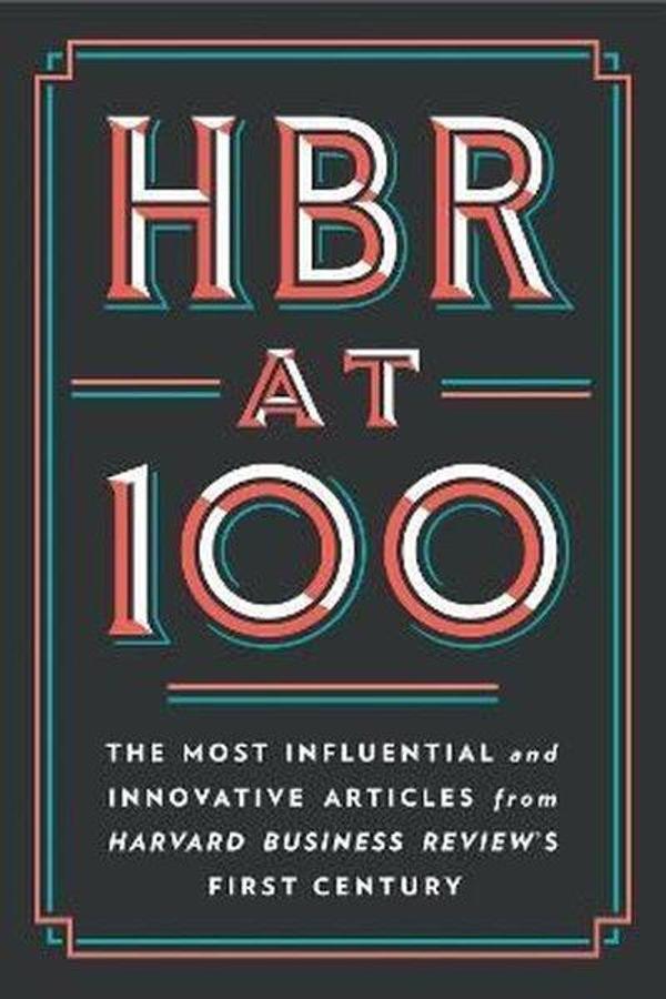 HBR at 100: The Most Influential and Innovative Articles from Harvard Business Review's First Centur - Harvard Business Review Press - Image 1