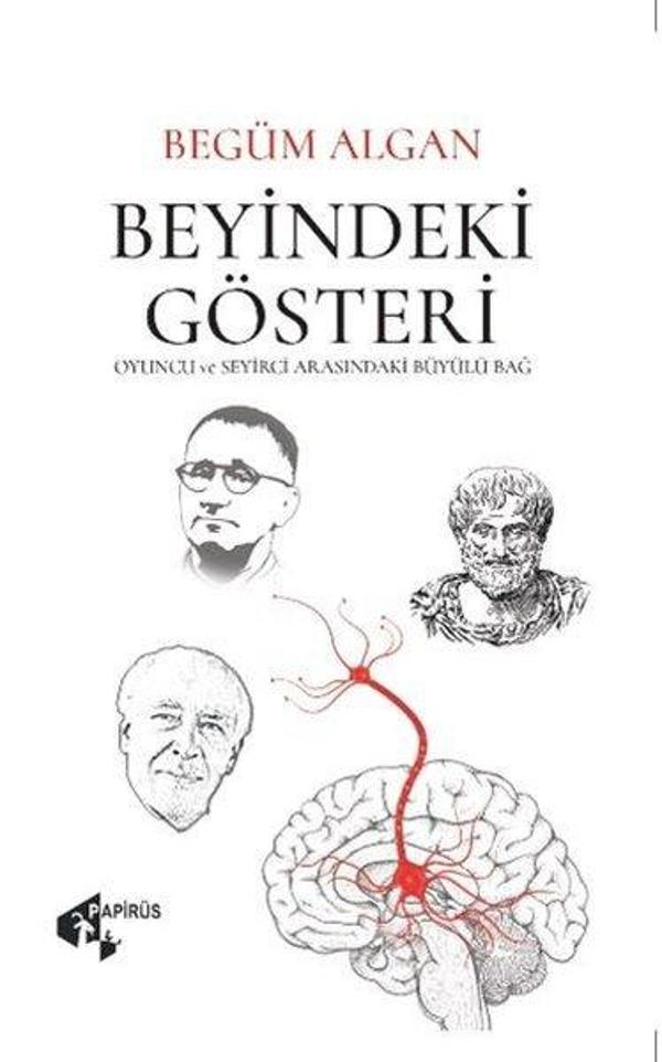 Beyindeki Gösteri - Oyuncu ve Seyirci Arasındaki Büyülü Bağ - Papirüs Yayın - Image 1