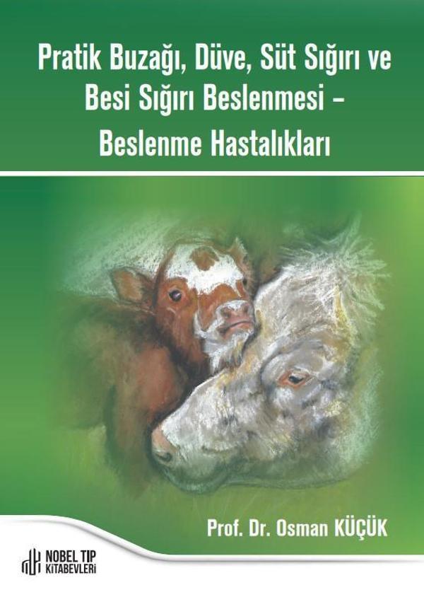 Pratik Buzağı, Düve, Süt Sığırı ve Besi Sığırı Beslenmesi – Beslenme Hastalıkları - Nobel Tıp Kitabevleri - Image 1