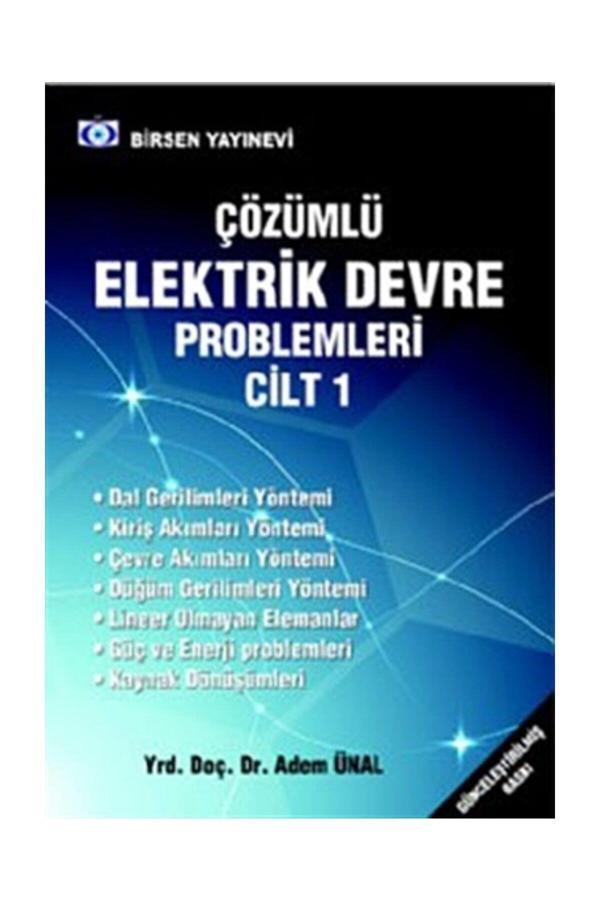 Çözümlü Elektrik Devre Problemleri Cilt: 1 - Adem Ünal - Birsen Yayınevi - Image 1