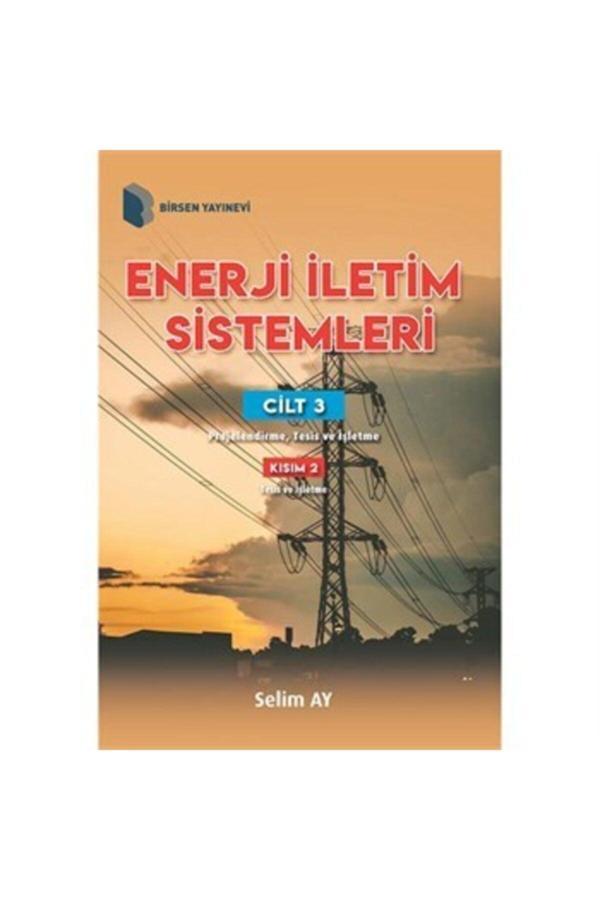 Enerji Iletim Sistemleri Cilt 3 - Kısım 2 / Selim Ay - Birsen Yayınevi - Image 1