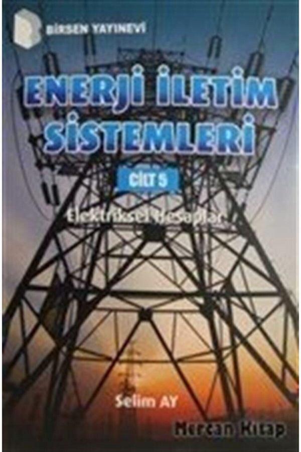 Enerji Iletim Sistemleri Cilt 5 & Elektriksel Hesaplar - Birsen Yayınevi - Image 1