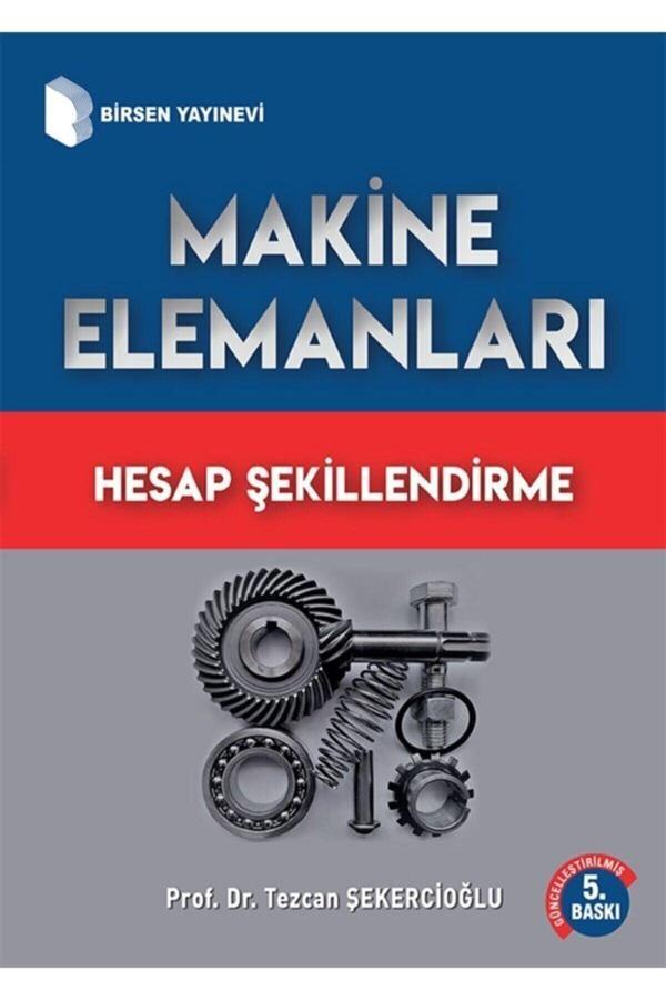 Makine Elemanları Hesap Şekillendirme Tezcan Şekercioğlu - Birsen Yayınevi - Image 1