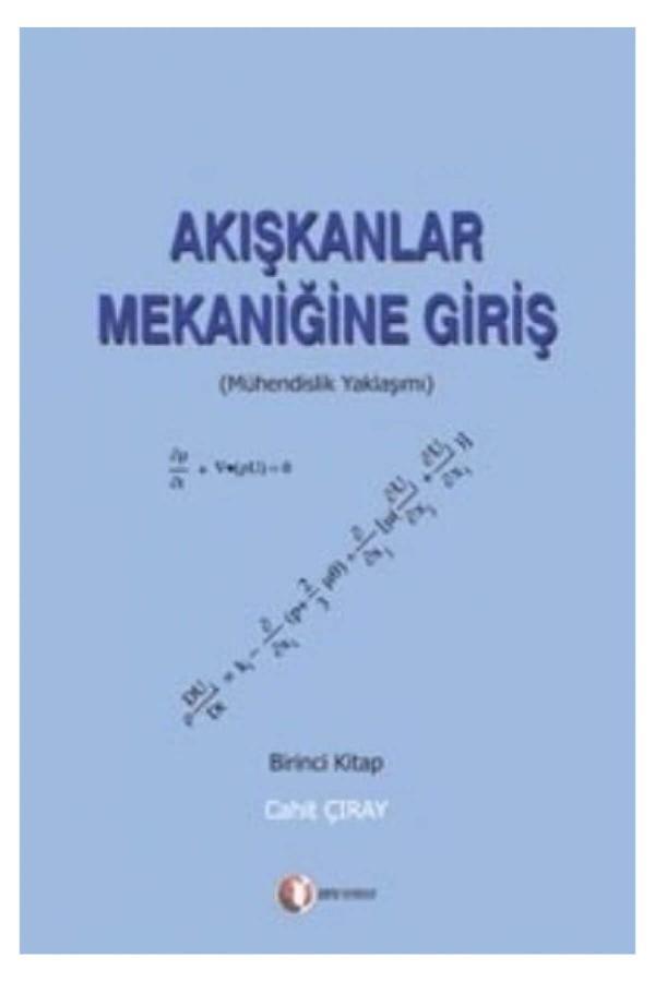 Akışkanlar Mekaniğine Giriş (Birinci Kitap) - Cahit Çıray - ODTÜ Geliştirme Vakfı Yayıncılık - Image 1