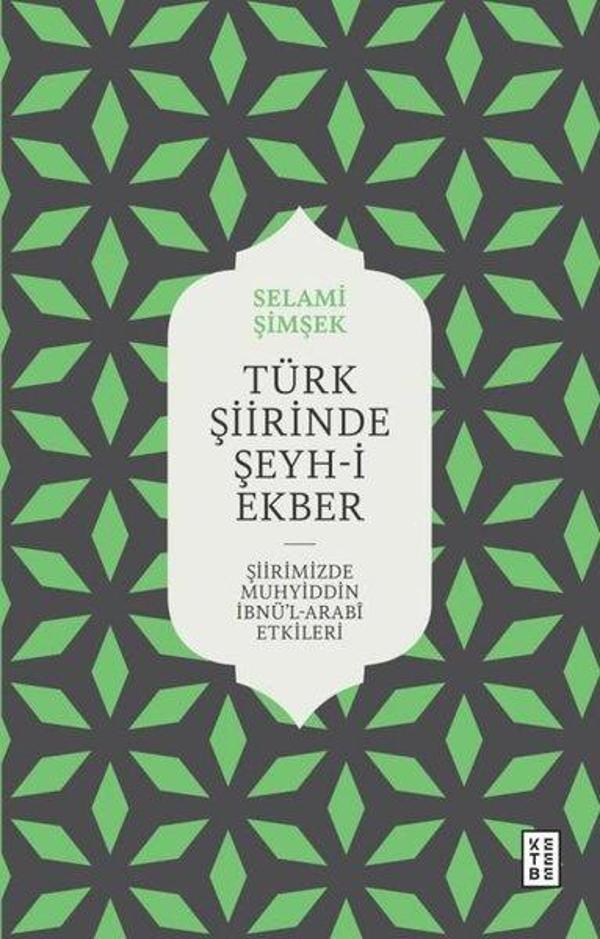 Türk Şiirinde Şeyh-i Ekber - Şiirimizde Muhyiddin İbnü'l Arabi Etkileri - Ketebe - Image 1