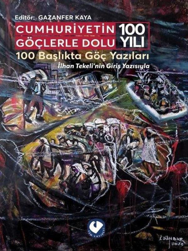 Cumhuriyetin Göçlerle Dolu 100 Yılı - 100 Başlıkta Göç Yazıları - İlhan Tekeli'nin Giriş Yazısıyla - Cem Yayınevi - Image 1