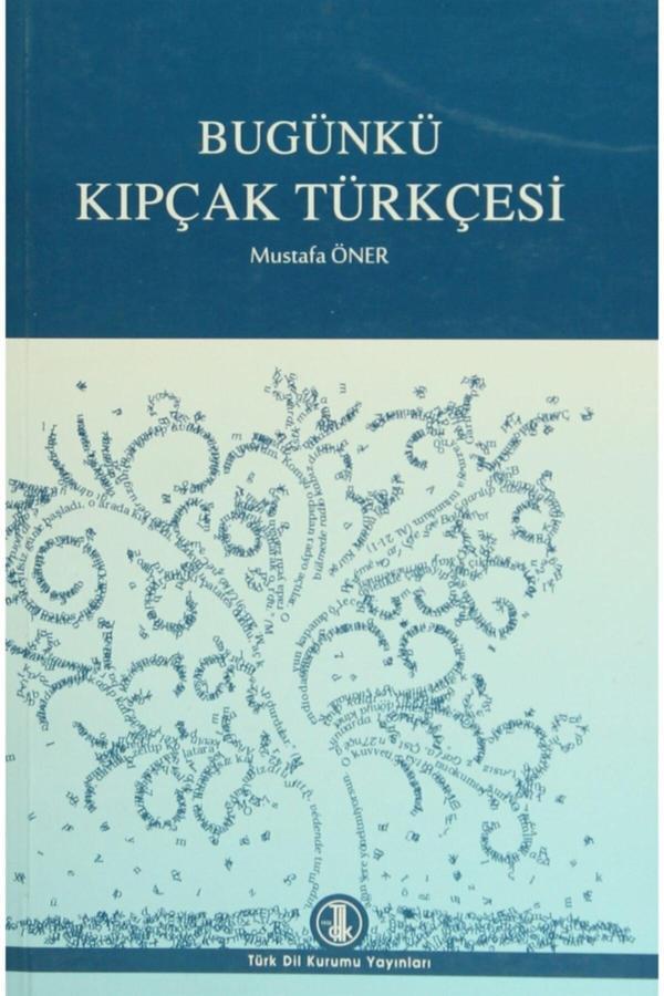 Bugünkü Kıpçak Türkçesi - Mustafa Öner 9751610224003 - Türk Dil Kurumu Yayınları - Image 1