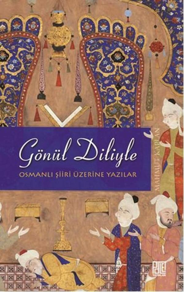 Gönül Diliyle - Osmanlı Şiiri Üzerine Yazılar - Palet Yayınları - Image 1