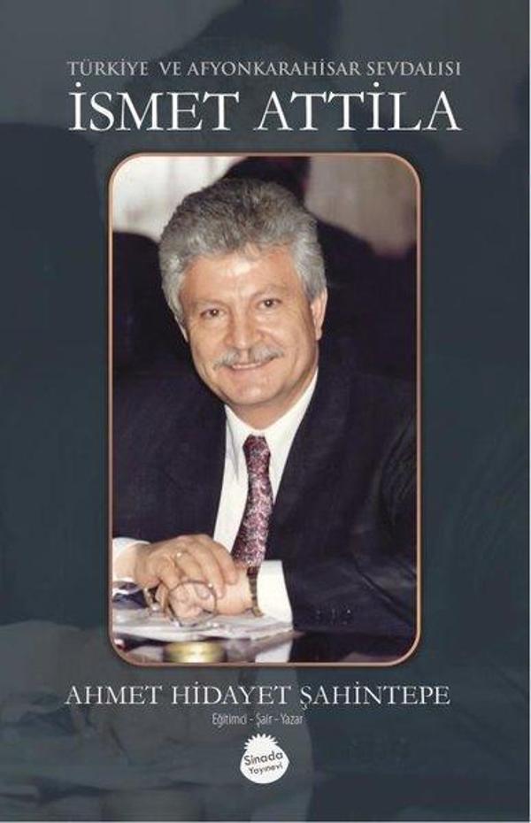 İsmet Attila - Türkiye ve Afyonkarahisar Sevdalısı - Sinada Yayınevi - Image 1
