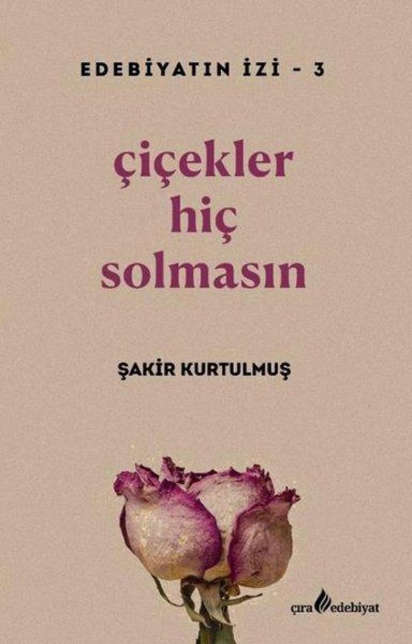 Çiçekler Hiç Solmasın - Edebiyatın İzi 3 - Çıra Yayınları - Image 1