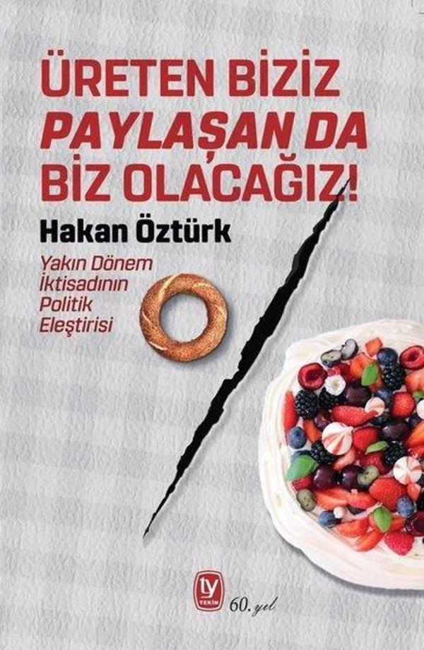 Üreten Biziz Paylaşan da Biz Olacağız! Yakın Dönem İktisadının Politik Eleştirisi - Tekin Yayınevi - Image 1