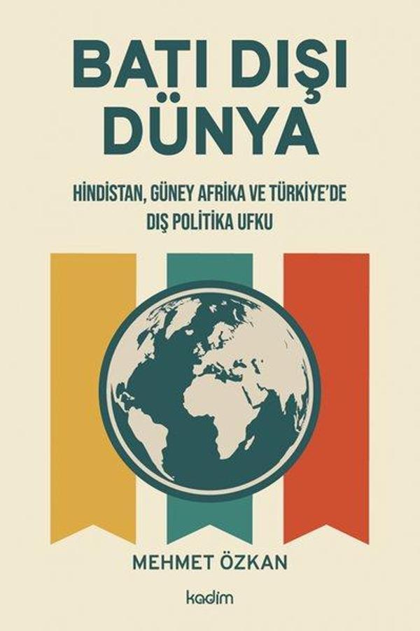 Batı Dışı Dünya - Hindistan Güney Afrika ve Türkiye'de Dış Politika Ufku - Kadim - Image 1