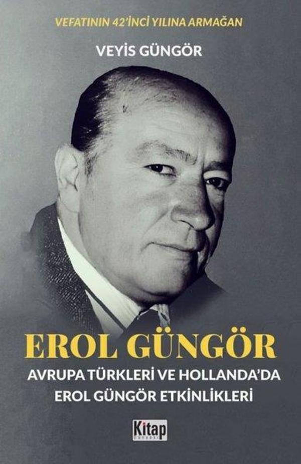 Erol Güngör: Avrupa Türkleri ve Hollanda'da Erol Güngör Etkinlikleri - Kitap Dünyası - Image 1