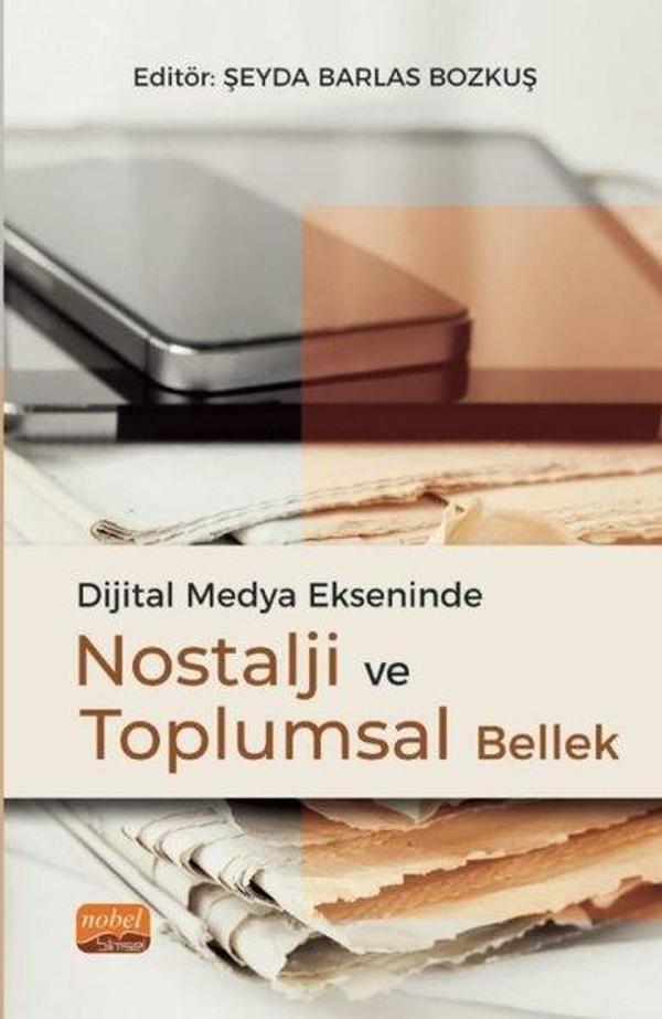 Dijital Medya Ekseninde Nostalji ve Toplumsal Bellek - Nobel Bilimsel Eserler - Image 1
