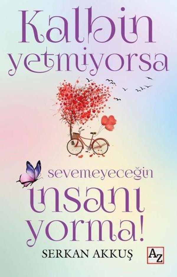 Kalbin Yetmiyorsa Sevemeyeceğin İnsanı Yorma! - Az Kitap - Image 1