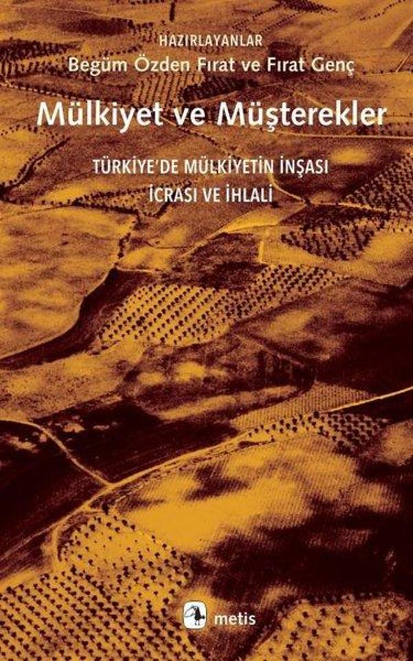 Mülkiyet ve Müşterekler - Türkiye'de Mülkiyetin İnşası İcrası ve İhlali - Metis Yayınları - Image 1