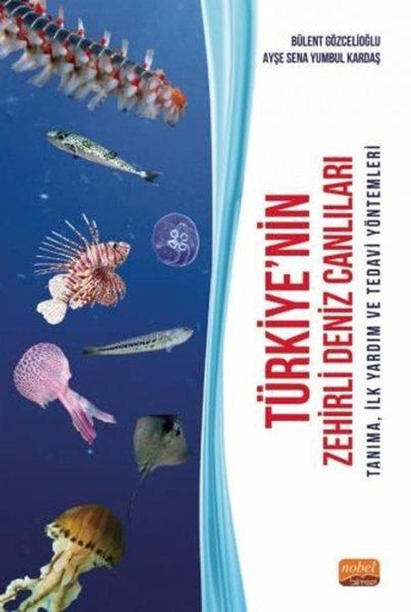 Türkiye'nin Zehirli Deniz Canlıları - Tanıma İlk Yardım ve Tedavi Yöntemleri - Nobel Bilimsel Eserler - Image 1