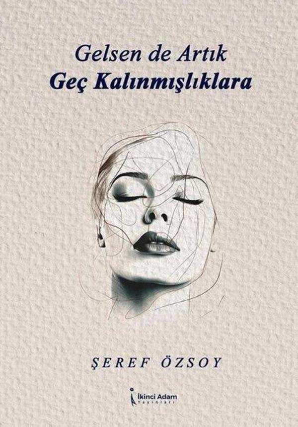 Gelsen de Artık Geç Kalınmışlıklara - İkinci Adam Yayınları - Image 1