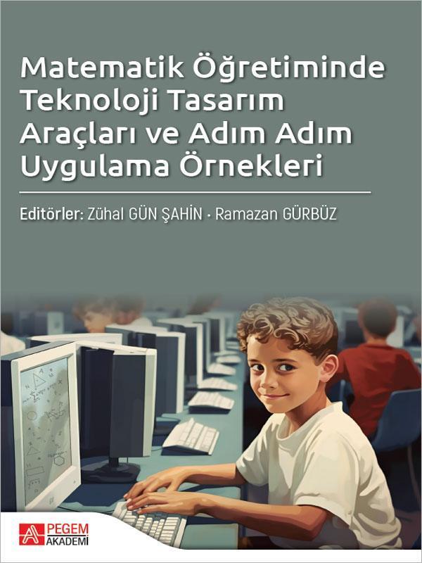 Matematik Öğretiminde Teknoloji Tasarım Araçları ve Adım Adım Uygulama Örnekleri - Pegem Akademi Yayıncılık - Image 1