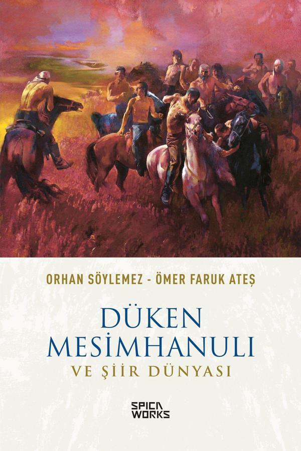 Düken Mesimhanulı Ve Şiir Dünyası - Orhan Söylemez & Ömer Faruk Ateş - SPICAWORKS YAYINCILIK - Image 1