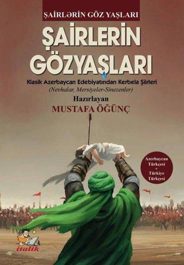 Şairlerin Gözyaşları: Klasik Azerbaycan Edebiyatından Kerbela Şiirleri (Nevhalar Mersiyeler Sineze - İtalik Yayınları - Image 1