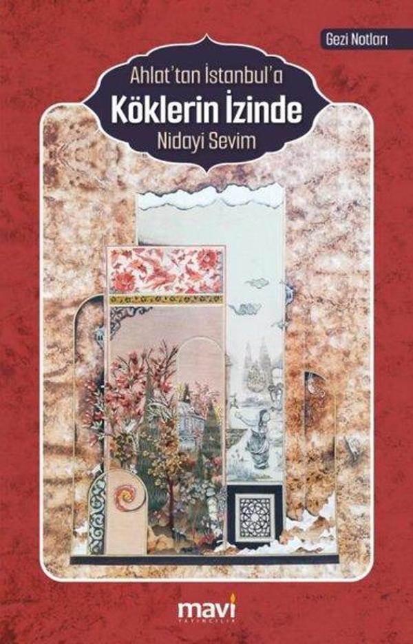 Ahlat'tan İstanbul'a Köklerin İzinde - Mavi Yayıncılık - Image 1