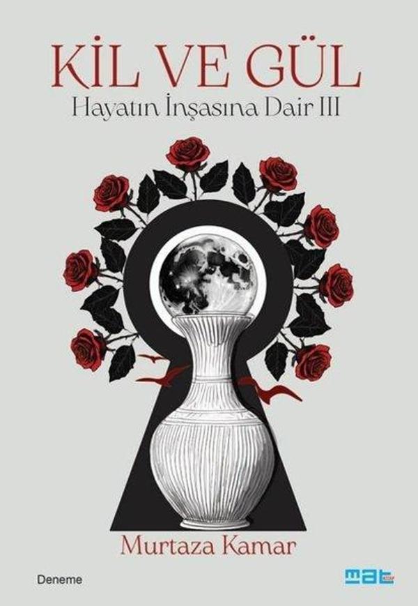 Kil ve Gül - Hayatın İnşasına Dair 3 - Mat Kitap - Image 1