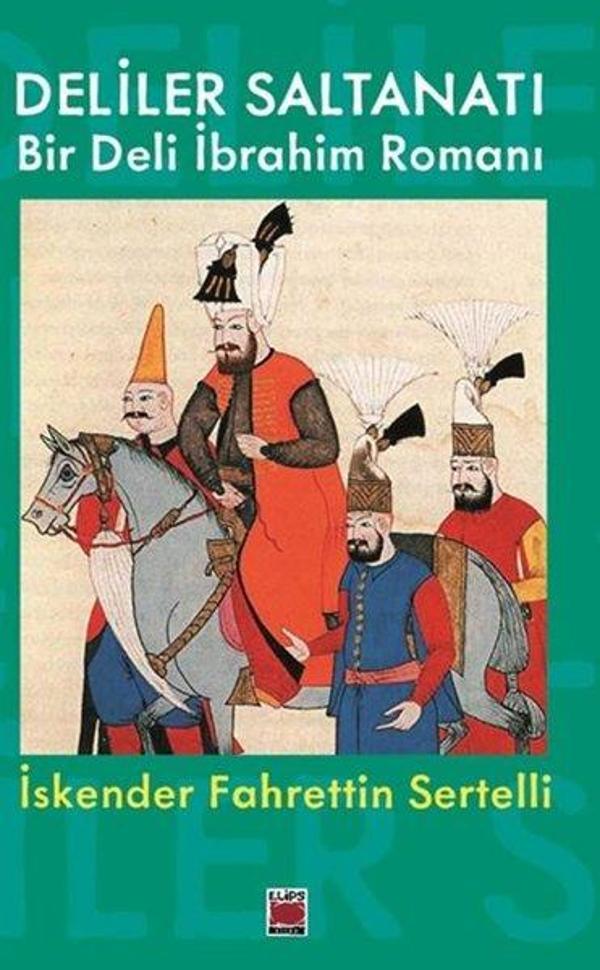 Deliler Saltanatı - Bir Deli İbrahim Romanı - Elips Kitapları - Image 1