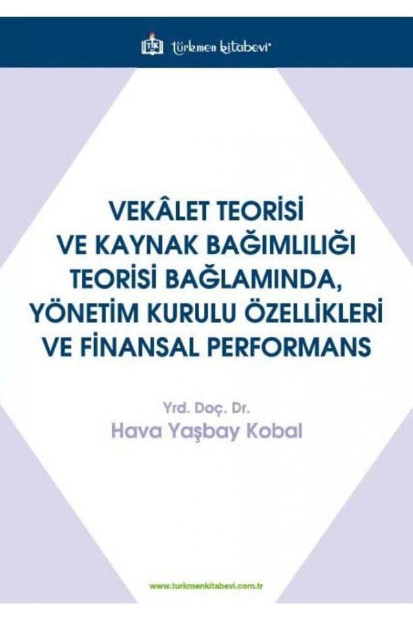 Türkmen Kitabevi Vekalet Teorisi Ve Kaynak Bağımlılığı Teorisi Bağlamında, Yönetim Kurulu Özellikleri Ve Finansal - Türkmen Kitabevi - Image 1
