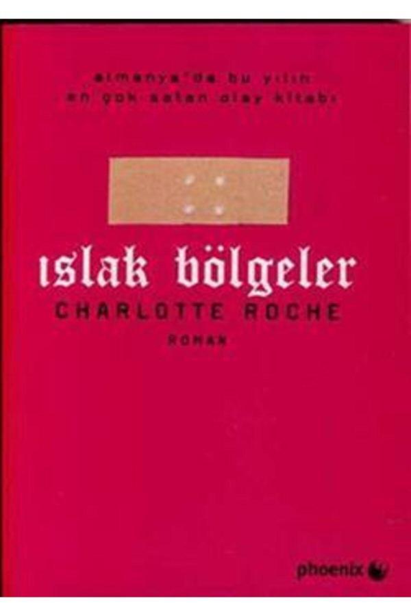 Phoenix Yayınevi Islak Bölgeler Charlotte Roche Kitabı 192 Sayfa - Phoenix Yayınevi - Image 1