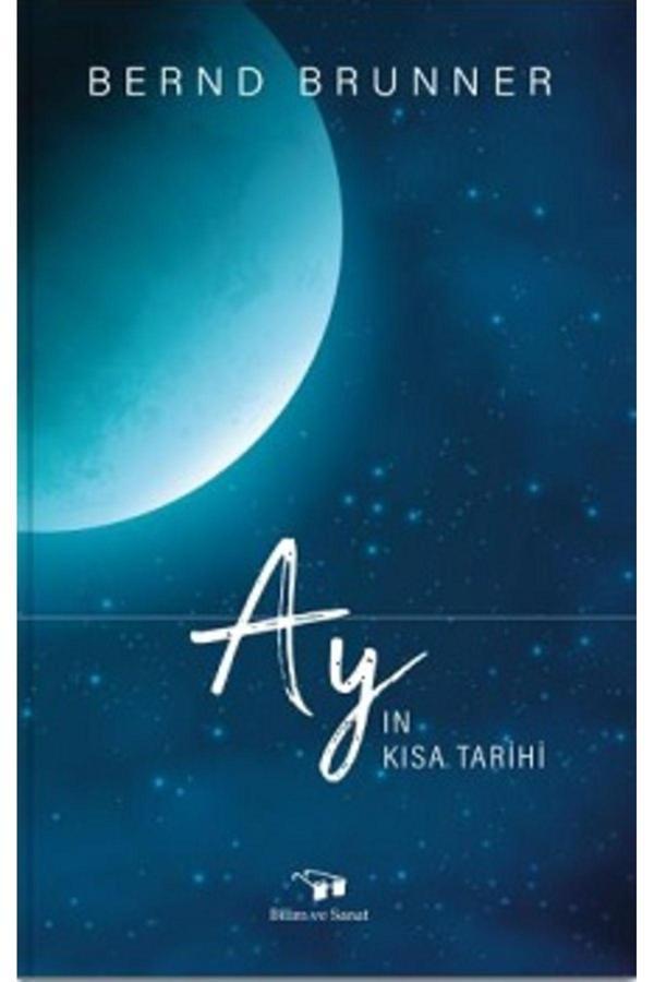 İş Bankası Kültür Yayınları Ay'In Kısa Tarihi / Bilim Ve Sanat Yayınları / Bernd Bruner - İş Bankası Kültür Yayınları - Image 1