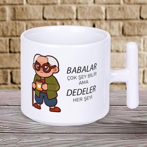 Babalar Çok Şey Bilir Ama DEDELER Her Şeyi Yazılı Babalar Gününe Özel Hediyelik T Kupa Bardak - Image 1