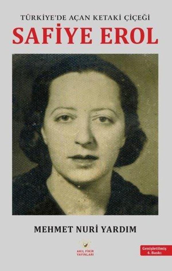Türkiye'de Açan Ketaki Çiçeği: Safiye Erol - Akıl Fikir Yayınları - Image 1
