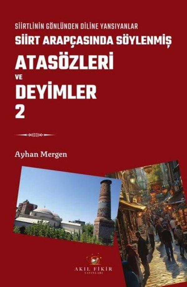Siirt Arapçasında Söylenmiş Atasözleri ve Deyimler 2 - Siirtlinin Gönlünden Diline Yansıyanlar - Akıl Fikir Yayınları - Image 1