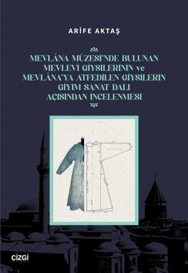 Mevlana Müzesi'nde Bulunan Mevlevi Giysilerinin ve Mevlana'ya Atfedilen Giysilerin Giyim Sanat Dalı - Çizgi Kitabevi - Image 1