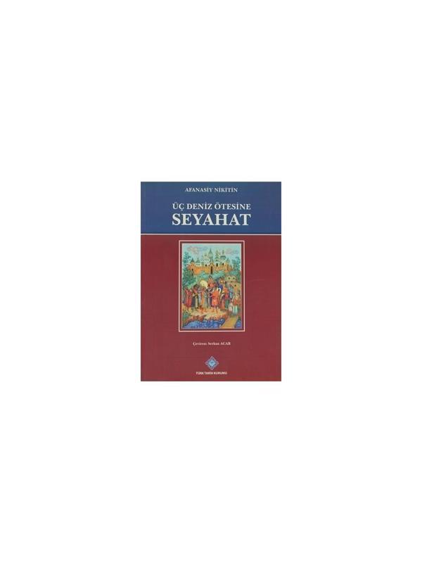 Üç Deniz Ötesine Seyahat-Afanasiy NİKİTİN  - Türk Tarih Kurumu Yayınları - Image 1