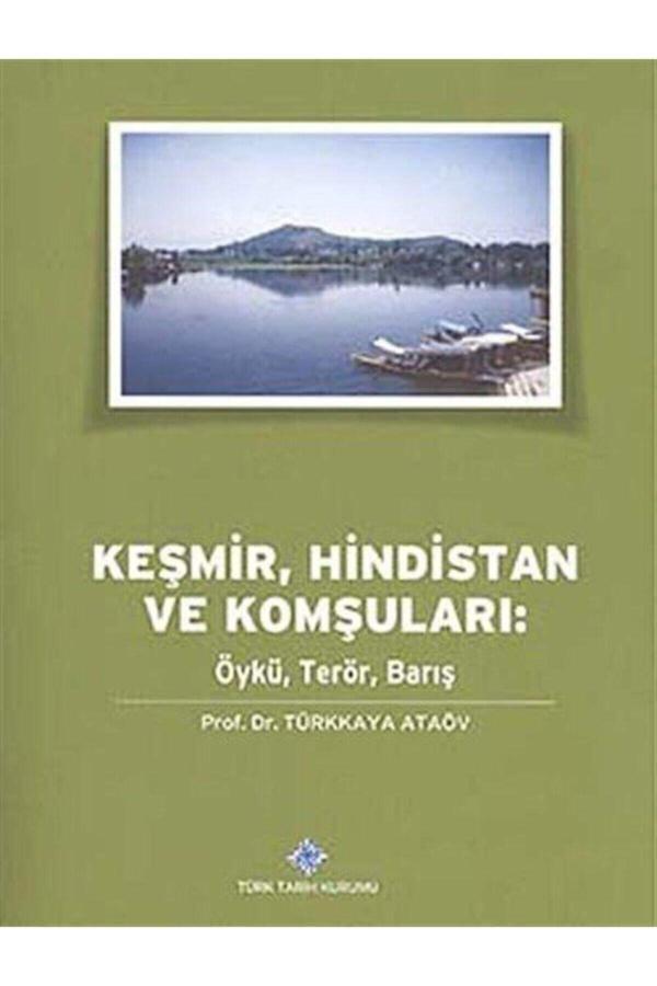 Türk Tarih Kurumu Yayınları Keşmir, Hindistan Ve Komşuları: Öykü, Terör, Barış, Prof.Dr. Türkkaya, Ataöv, 2014 - Türk Tarih Kurumu Yayınları - Image 1