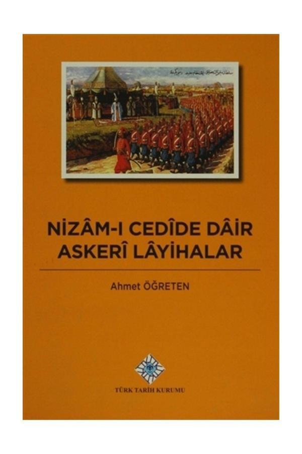 Türk Tarih Kurumu Yayınları Nizam-I Cedide Dair Askeri Layihalar - Ahmet Öğreten - Türk Tarih Kurumu Yayınları - Image 1